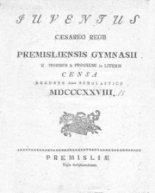 Iuventus Caesareo Regii Premisliensis Gymnasii e. moribus & progresu in literis censa exeunte anno scholastico MDCCCXXVIII