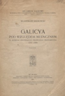 Galicya pod względem medycznym za Jędrzeja Krupińskiego pierwszego protomedyka 1772-1783 : z portretem Krupińskiego