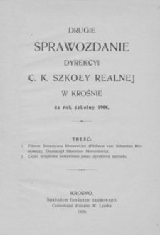 Drugie Sprawozdanie Dyrekcyi C. K. Szkoły Realnej w Krośnie za rok szkolny 1908