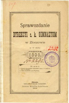Sprawozdanie Dyrekcyi C. K. Gimnazyum w Złoczowie za rok szkolny 1893