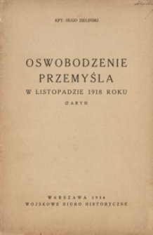 Oswobodzenie Przemyśla w listopadzie 1918 roku : (zarys)