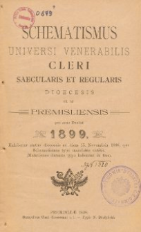 Schematismus universi venerabilis cleri Saecularis et Regularis Dioeceseos Ritus Latini Premisliensis pro Anno Domini 1899