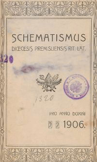 Schematismus universi venerabilis cleri Saecularis et Regularis Dioeceseos Ritus Latini Premisliensis pro Anno Domini 1906