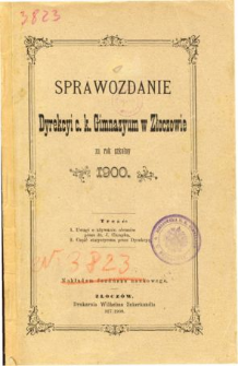 Sprawozdanie Dyrekcyi C. K. Gimnazyum w Złoczowie za rok szkolny 1900
