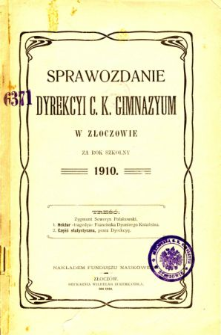Sprawozdanie Dyrekcyi C. K. Gimnazyum w Złoczowie za rok szkolny 1910