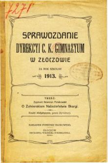 Sprawozdanie Dyrekcyi C. K. Gimnazyum w Złoczowie za rok szkolny 1913