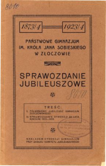Sprawozdanie Dyrekcji Państwowego Gimnazjum im. Króla Jana Sobieskiego w Złoczowie za lata 1873/4-1923/4