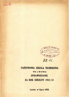 Sprawozdanie Państwowej Szkoły Technicznej we Lwowie za rok szkolny 1931/32