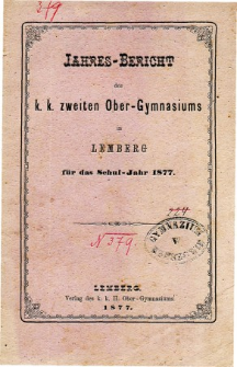 Jahresbericht des K. K. Zweiten Ober-Gymnasiums in Lemberg fur das Schuljahr 1877