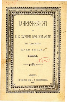 Jahresbericht des K. K. Zweiten Ober-Gymnasiums in Lemberg fur das Schuljahr 1892