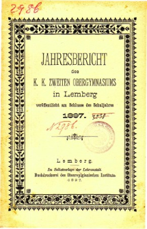 Jahresbericht des K. K. Zweiten Ober-Gymnasiums in Lemberg fur das Schuljahr 1897