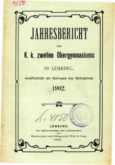 Jahresbericht des K. K. Zweiten Ober-Gymnasiums in Lemberg fur das Schuljahr 1902