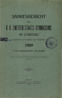 Jahresbericht des K. K. Zweiten Staats-Gymnasiums in Lemberg fur das Schuljahre 1909. 1. Teil.