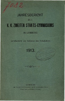 Jahresbericht des K. K. Zweiten Staats-Gymnasiums in Lemberg fur das Schuljahr 1913