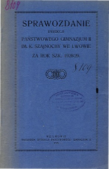 Sprawozdanie Dyrekcji Państwowego Gimnazjum II im. Karola Szajnochy we Lwowie za rok szkolny 1928/29