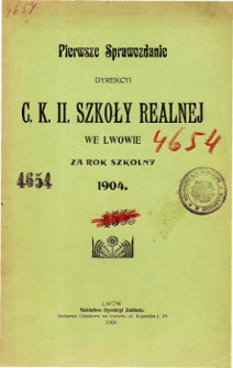 Sprawozdanie Dyrekcyi C. K. II Szkoły Realnej we Lwowie za rok szkolny 1904