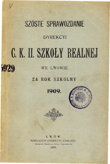 Sprawozdanie Dyrekcyi C. K. II Szkoły Realnej we Lwowie za rok szkolny 1909