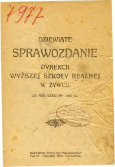 Sprawozdanie Dyrekcyi Wyższej Realnej w Żywcu za rok szkolny 1920/21