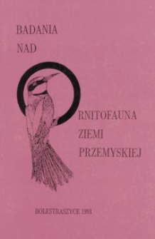 Badania nad ornitofauną Ziemi Przemyskiej. T. 1