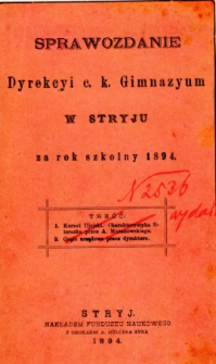Sprawozdanie Dyrekcyi C. K. Gimnazyum w Stryju za rok szkolny 1894