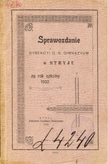 Sprawozdanie Dyrekcyi C. K. Gimnazyum w Stryju za rok szkolny 1902