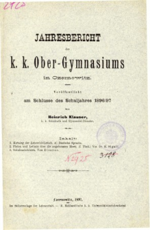 Jahresbericht des K. K. Obergymnasiums in Czernowitz veroffentlicht am Schlusse des Schuljahres 1896/97