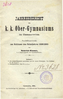 Jahresbericht des K. K. Obergymnasiums in Czernowitz veroffentlicht am Schlusse des Schuljahres 1899/1900