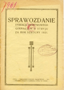 Sprawozdanie Dyrekcji Państwowego Gimnazjum w Stryju za rok szkolny 1921