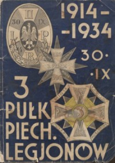 3 Pułk Piechoty Legjonów : w dwudziestą rocznicę 1914 - 30.IX. - 1934