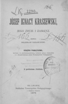 Józef Ignacy Kraszewsk, jego życie i zasługi
