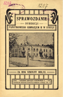 Sprawozdanie Dyrekcji Państwowego Gimnazjum II w Stryju za rok szkolny 1931/32