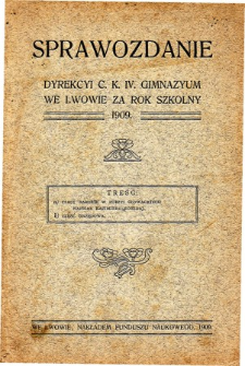 Sprawozdanie Dyrekcyi C. K. IV. Gimnazyum we Lwowie za rok szkolny 1909