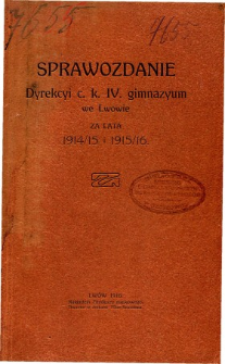 Sprawozdanie Dyrekcyi C. K. IV. Gimnazyum we Lwowie za lata szkolne 1914/15 i 1915/16