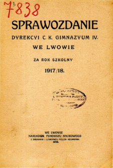 Sprawozdanie Dyrekcyi C. K. Gimnazyum IV. we Lwowie za rok szkolny 1917/18