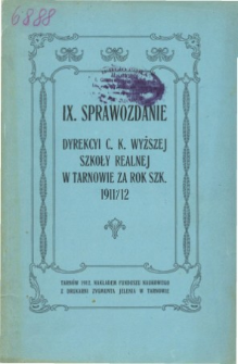 Sprawozdanie Dyrekcyi C. K. Wyższej Szkoły Realnej w Tarnowie za rok szkolny 1911/12