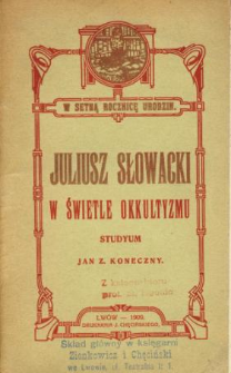 Juliusz Słowacki w świetle okkultyzmu : studyum