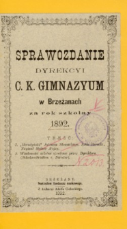 Sprawozdanie Dyrektora C. Kr. Wyższego Gimnazyum w Brzeżanach za rok szkolny 1892
