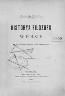 Historya filozofii w Polsce : na tle ogólnego rozwoju życia umysłowego