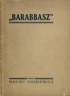 „Barabbasz” : sztuka historyczno-obyczajowa w 4 aktach