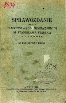 Sprawozdanie Dyrekcji Państwowego Gimnazjum VI. im. St. Staszica we Lwowie za rok szkolny 1925/26