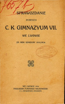 Sprawozdanie Dyrekcyi C. K. VII Gimnazyum we Lwowie za rok szkolny 1915/1916