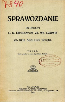 Sprawozdanie Dyrekcyi C. K. VII Gimnazyum we Lwowie za rok szkolny 1917/18