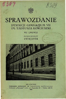 Sprawozdanie Dyrekcji Gimnazjum VII. im. Tadeusza Kościuszki we Lwowie za rok szkolny 1934/1935