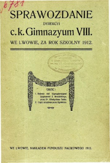 Sprawozdanie Dyrekcyi C. K. Gimnazyum VIII we Lwowie za rok szkolny 1912