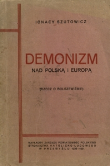 Demonizm nad Polską i Europą : (rzecz o bolszewiźmie)