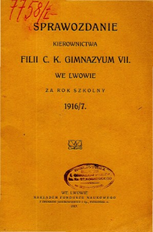 Sprawozdanie Kierownictwa Filii C. K. Gimnazyum VII we Lwowie za rok szkolny 1916/7