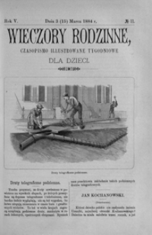Wieczory Rodzinne: czasopismo illustrowane tygodniowe dla dzieci. 1884, R. 5, nr 11 (3 (15) marca)