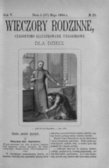 Wieczory Rodzinne: czasopismo illustrowane tygodniowe dla dzieci. 1884, R. 5, nr 20 (5 (17) maja)