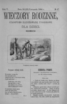 Wieczory Rodzinne: czasopismo illustrowane tygodniowe dla dzieci. 1884, R. 5, nr 47 (10 (22) listopada)