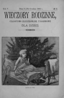 Wieczory Rodzinne: czasopismo illustrowane tygodniowe dla dzieci. 1884, R. 5, nr 51 (8 (20) grudnia)